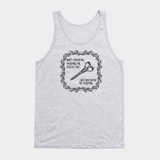 Don't Touch the nice Scissors! Tank Top